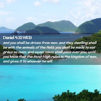 Picture 02 - Daniel 4:32 WEB - and you shall be driven from men; and they - Bible Verse Picture