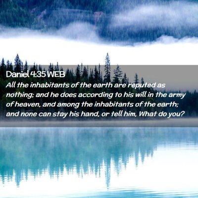 Picture 02 - Daniel 4:35 WEB - All the inhabitants of the earth are reputed as - Bible Verse Picture