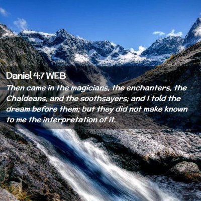 Picture 02 - Daniel 4:7 WEB - Then came in the magicians, the enchanters, the - Bible Verse Picture