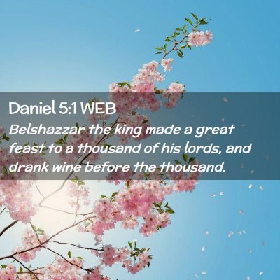 Picture 02 - Daniel 5:1 WEB - Belshazzar the king made a great feast to a - Bible Verse Picture