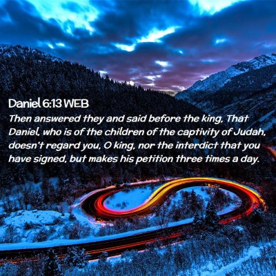 Picture 02 - Daniel 6:13 WEB - Then answered they and said before the king, That - Bible Verse Picture