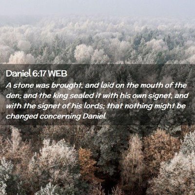 Picture 02 - Daniel 6:17 WEB - A stone was brought, and laid on the mouth of the - Bible Verse Picture