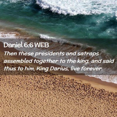 Picture 02 - Daniel 6:6 WEB - Then these presidents and satraps assembled - Bible Verse Picture