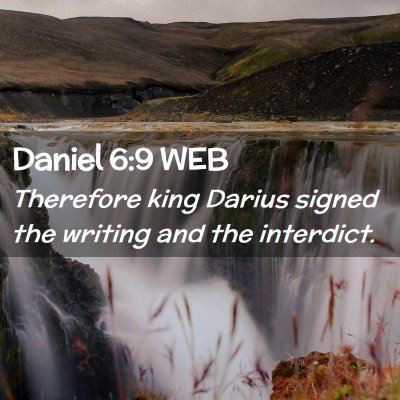 Picture 02 - Daniel 6:9 WEB - Therefore king Darius signed the writing and the - Bible Verse Picture