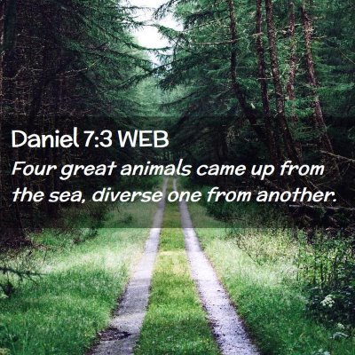 Picture 02 - Daniel 7:3 WEB - Four great animals came up from the sea, diverse - Bible Verse Picture