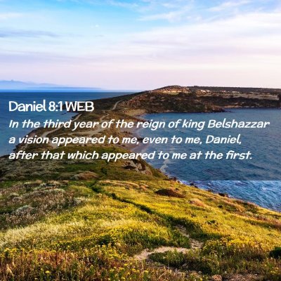 Picture 02 - Daniel 8:1 WEB - In the third year of the reign of king Belshazzar - Bible Verse Picture