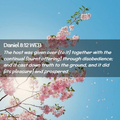 Picture 02 - Daniel 8:12 WEB - The host was given over [to it] together with the - Bible Verse Picture