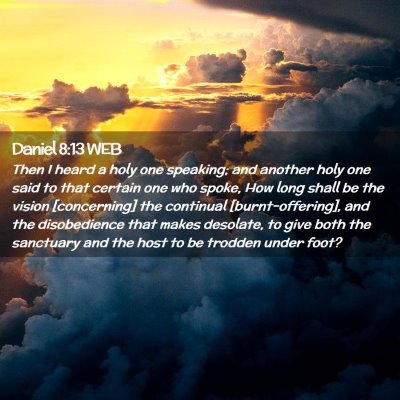 Picture 02 - Daniel 8:13 WEB - Then I heard a holy one speaking; and another - Bible Verse Picture