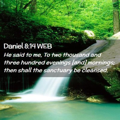 Picture 02 - Daniel 8:14 WEB - He said to me, To two thousand and three hundred - Bible Verse Picture