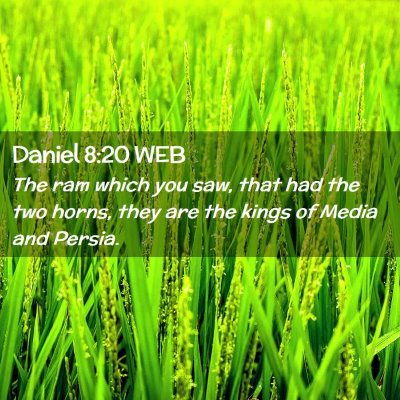 Picture 02 - Daniel 8:20 WEB - The ram which you saw, that had the two horns, - Bible Verse Picture
