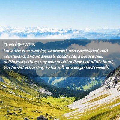 Picture 02 - Daniel 8:4 WEB - I saw the ram pushing westward, and northward, - Bible Verse Picture