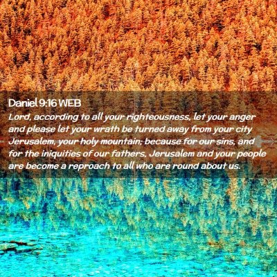 Picture 02 - Daniel 9:16 WEB - Lord, according to all your righteousness, let - Bible Verse Picture