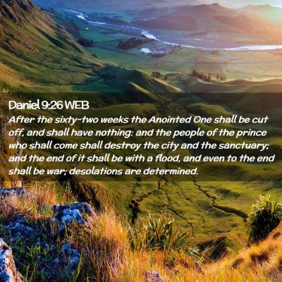 Picture 02 - Daniel 9:26 WEB - After the sixty-two weeks the Anointed One shall - Bible Verse Picture