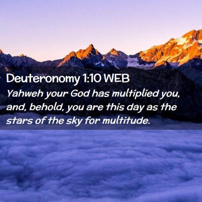 Picture 02 - Deuteronomy 1:10 WEB - Yahweh your God has multiplied you, and, behold, - Bible Verse Picture