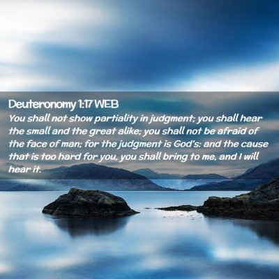 Picture 02 - Deuteronomy 1:17 WEB - You shall not show partiality in judgment; you - Bible Verse Picture