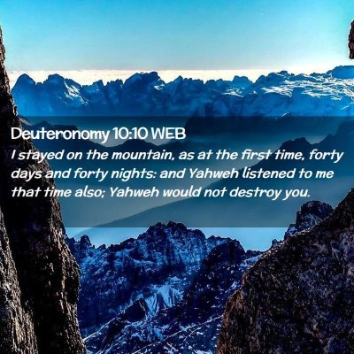 Picture 02 - Deuteronomy 10:10 WEB - I stayed on the mountain, as at the first time, - Bible Verse Picture
