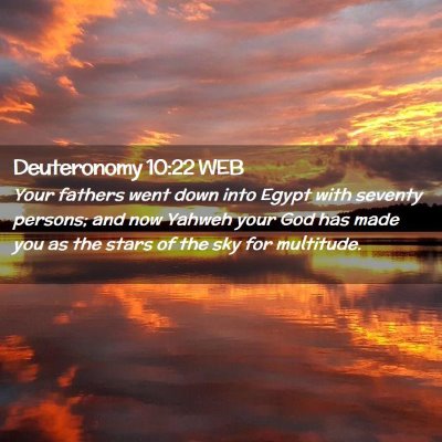 Picture 02 - Deuteronomy 10:22 WEB - Your fathers went down into Egypt with seventy - Bible Verse Picture
