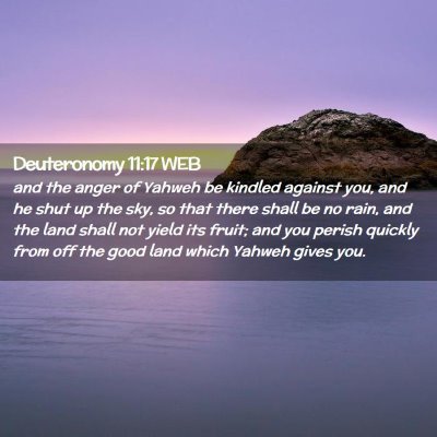 Picture 02 - Deuteronomy 11:17 WEB - and the anger of Yahweh be kindled against you, - Bible Verse Picture