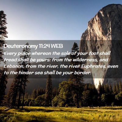 Picture 02 - Deuteronomy 11:24 WEB - Every place whereon the sole of your foot shall - Bible Verse Picture