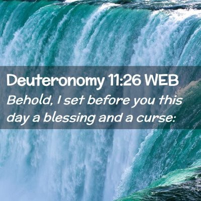 Picture 02 - Deuteronomy 11:26 WEB - Behold, I set before you this day a blessing and - Bible Verse Picture
