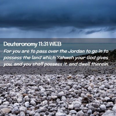 Picture 02 - Deuteronomy 11:31 WEB - For you are to pass over the Jordan to go in to - Bible Verse Picture