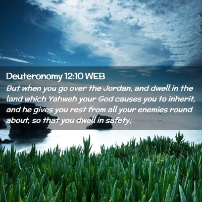 Picture 02 - Deuteronomy 12:10 WEB - But when you go over the Jordan, and dwell in the - Bible Verse Picture