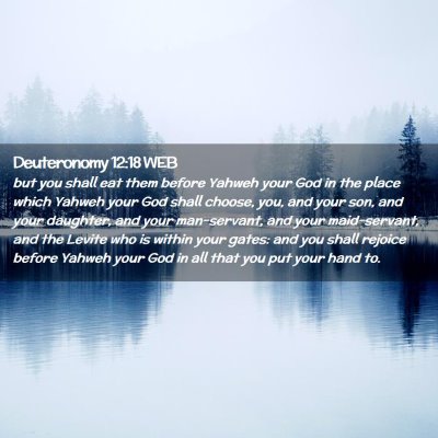 Picture 02 - Deuteronomy 12:18 WEB - but you shall eat them before Yahweh your God in - Bible Verse Picture