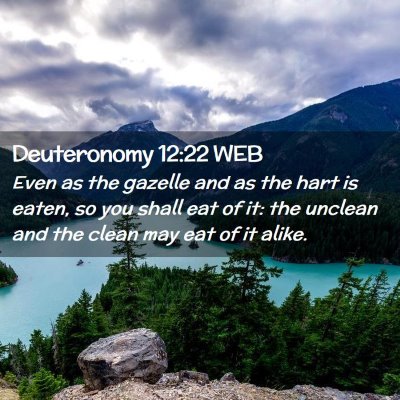 Picture 02 - Deuteronomy 12:22 WEB - Even as the gazelle and as the hart is eaten, so - Bible Verse Picture