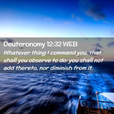 Picture 02 - Deuteronomy 12:32 WEB - Whatever thing I command you, that shall you - Bible Verse Picture