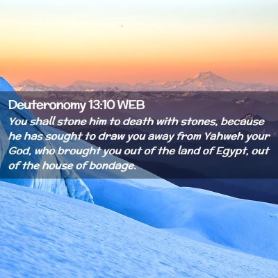 Picture 02 - Deuteronomy 13:10 WEB - You shall stone him to death with stones, because - Bible Verse Picture