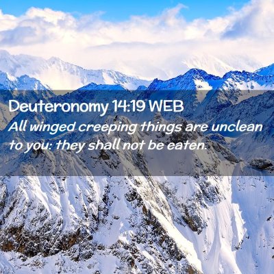 Picture 02 - Deuteronomy 14:19 WEB - All winged creeping things are unclean to you: - Bible Verse Picture