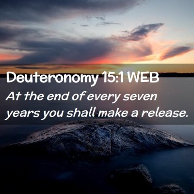 Picture 02 - Deuteronomy 15:1 WEB - At the end of every seven years you shall make a - Bible Verse Picture