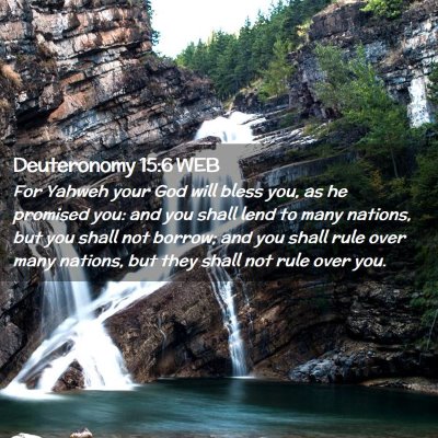 Picture 02 - Deuteronomy 15:6 WEB - For Yahweh your God will bless you, as he - Bible Verse Picture