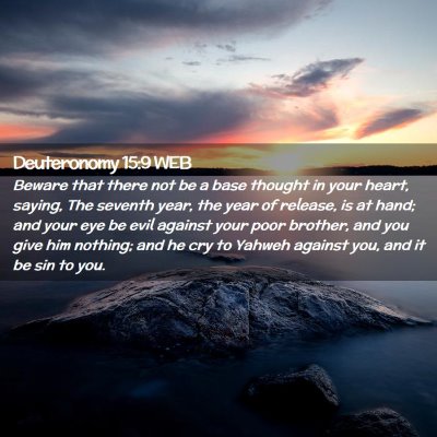 Picture 02 - Deuteronomy 15:9 WEB - Beware that there not be a base thought in your - Bible Verse Picture