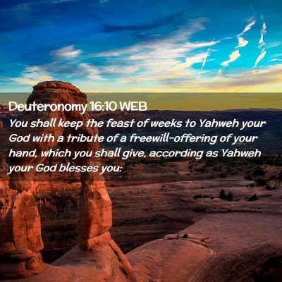 Picture 02 - Deuteronomy 16:10 WEB - You shall keep the feast of weeks to Yahweh your - Bible Verse Picture