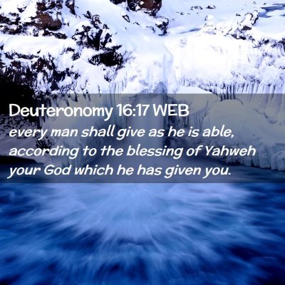 Picture 02 - Deuteronomy 16:17 WEB - every man shall give as he is able, according to - Bible Verse Picture