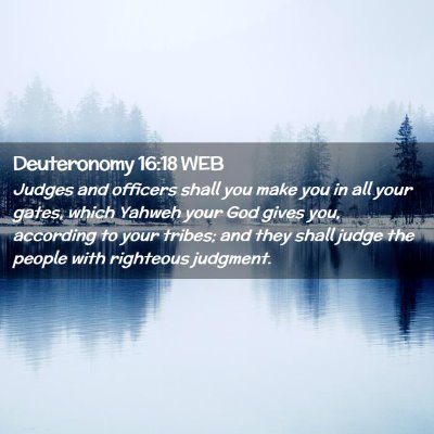 Picture 02 - Deuteronomy 16:18 WEB - Judges and officers shall you make you in all - Bible Verse Picture
