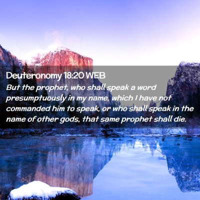 Picture 02 - Deuteronomy 18:20 WEB - But the prophet, who shall speak a word - Bible Verse Picture