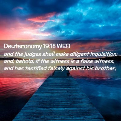 Picture 02 - Deuteronomy 19:18 WEB - and the judges shall make diligent inquisition: - Bible Verse Picture