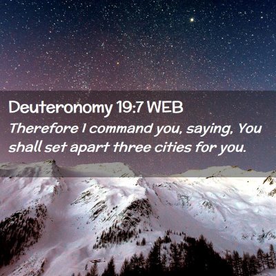 Picture 02 - Deuteronomy 19:7 WEB - Therefore I command you, saying, You shall set - Bible Verse Picture