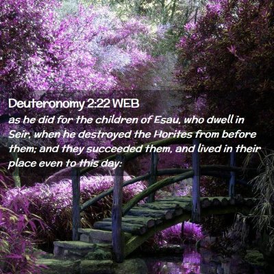 Picture 02 - Deuteronomy 2:22 WEB - as he did for the children of Esau, who dwell in - Bible Verse Picture