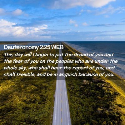 Picture 02 - Deuteronomy 2:25 WEB - This day will I begin to put the dread of you and - Bible Verse Picture