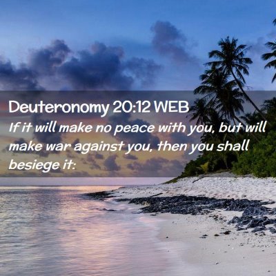 Picture 02 - Deuteronomy 20:12 WEB - If it will make no peace with you, but will make - Bible Verse Picture