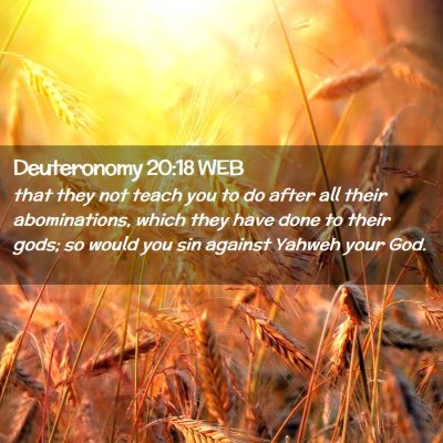 Picture 02 - Deuteronomy 20:18 WEB - that they not teach you to do after all their - Bible Verse Picture