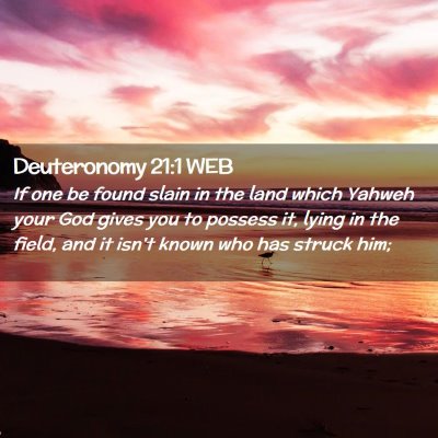 Picture 02 - Deuteronomy 21:1 WEB - If one be found slain in the land which Yahweh - Bible Verse Picture