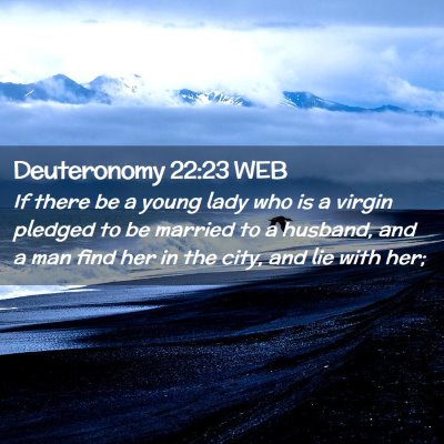 Picture 02 - Deuteronomy 22:23 WEB - If there be a young lady who is a virgin pledged - Bible Verse Picture