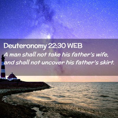 Picture 02 - Deuteronomy 22:30 WEB - A man shall not take his father's wife, and shall - Bible Verse Picture