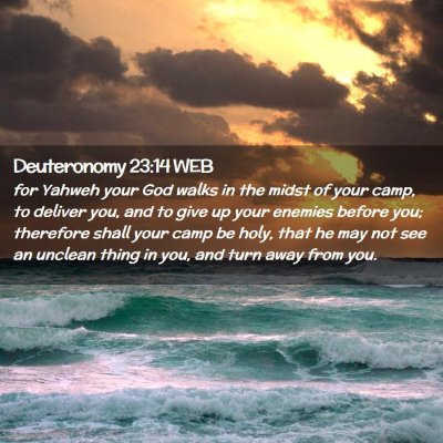 Picture 02 - Deuteronomy 23:14 WEB - for Yahweh your God walks in the midst of your - Bible Verse Picture