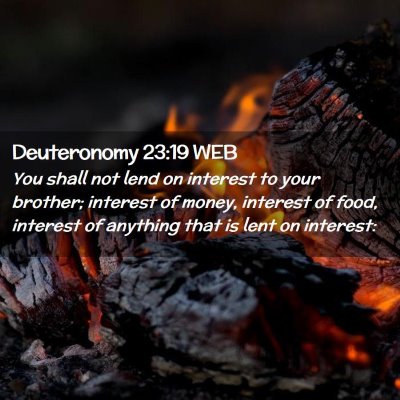 Picture 02 - Deuteronomy 23:19 WEB - You shall not lend on interest to your brother; - Bible Verse Picture