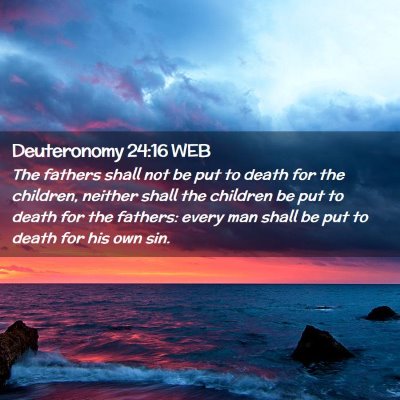 Picture 02 - Deuteronomy 24:16 WEB - The fathers shall not be put to death for the - Bible Verse Picture
